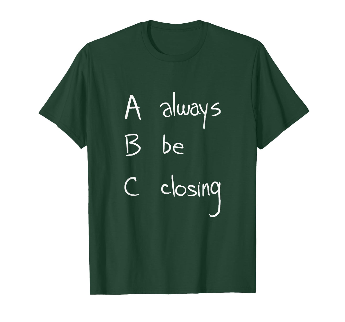 ABC: Always Be Closing | Funny Salesman, Sales Movie T-shirt T-Shirt