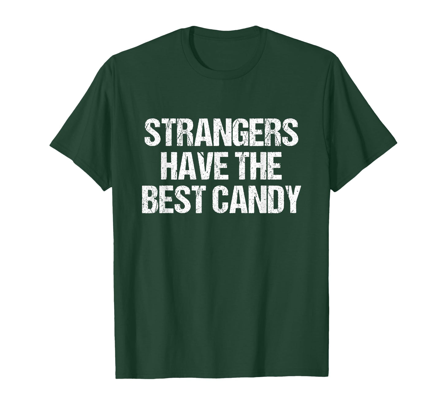Strangers Have The Best Candy Offensive Adult T-Shirt