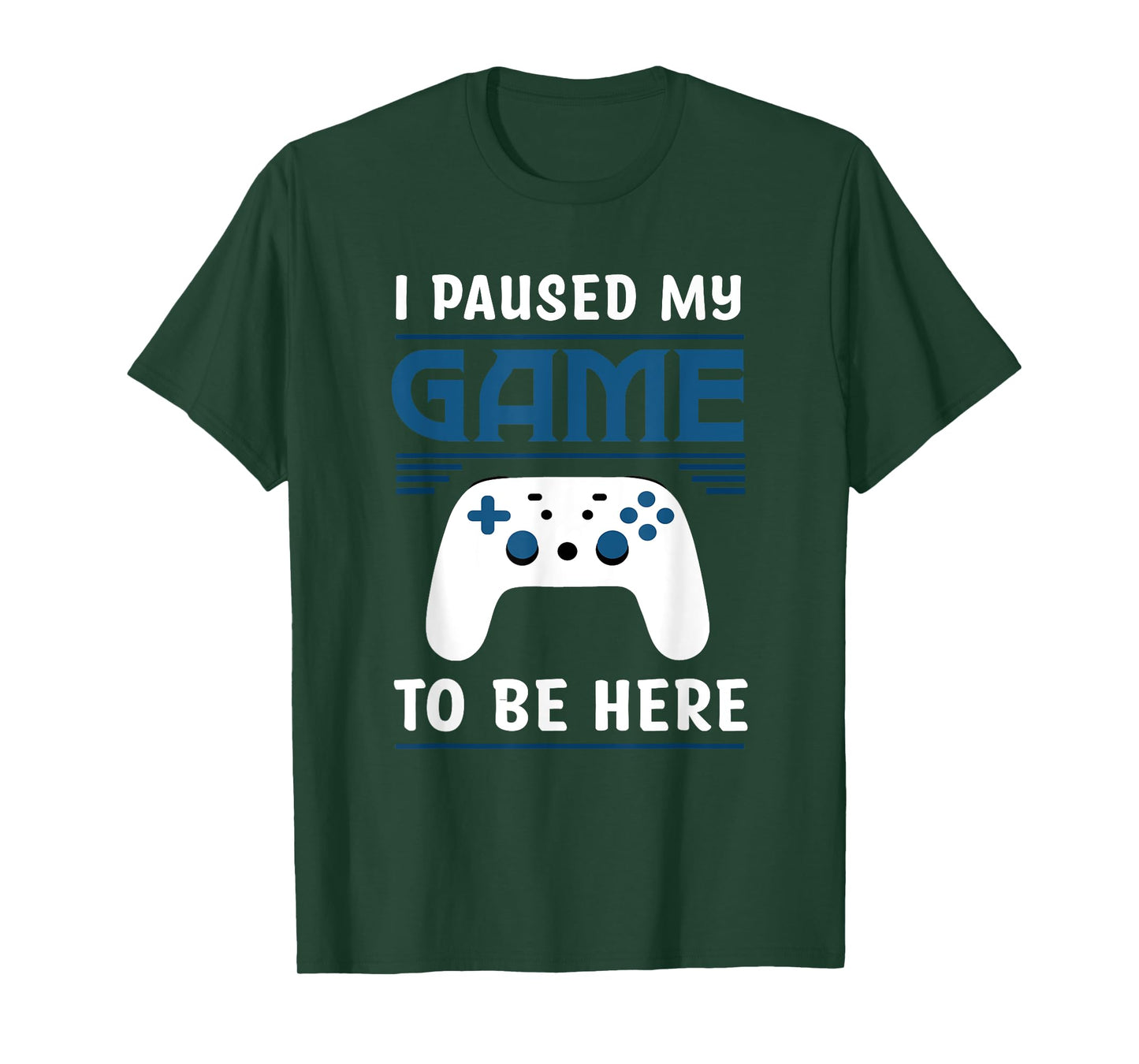 I Paused My Game To Be Here Funny Gamer Video Game T-Shirt