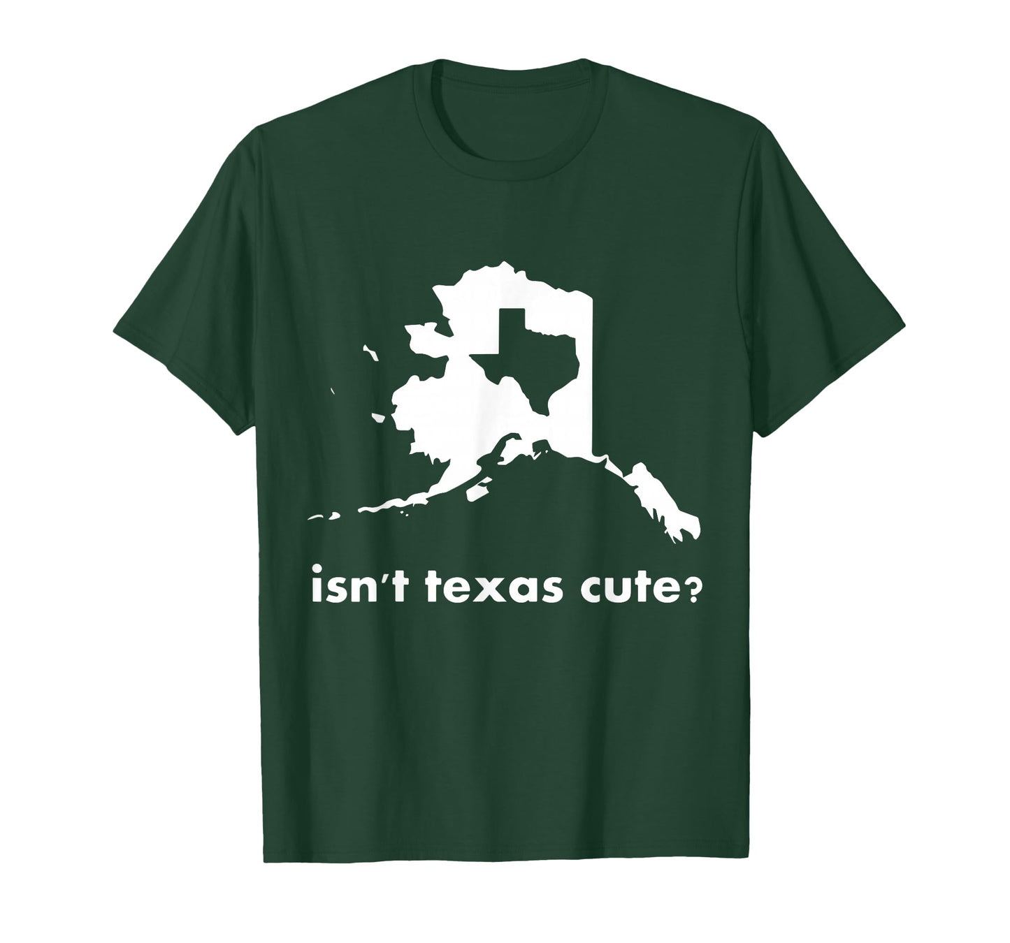 Alaska Tshirt - Isn't Texas Cute Parody T-Shirt