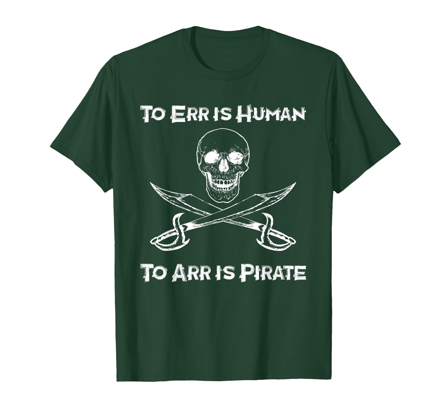 To Err Is Human To Arr Is Pirate - Funny Piracy / Sea Life T-Shirt