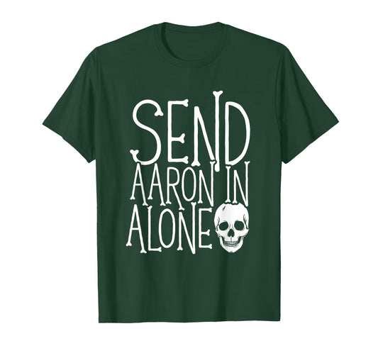 Ghost Hunting - Send Aaron in Alone - Ghost Hunter Halloween T-Shirt