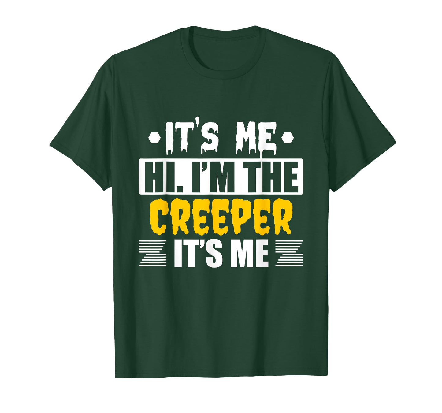 It's Me Hi I'm the Creeper It's Me T-Shirt