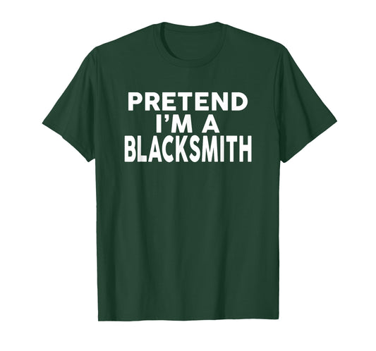 Pretend I'm A BLACKSMITH T-Shirt Halloween Costume T-Shirt