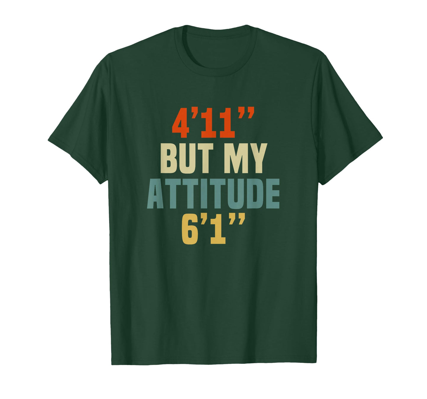 4 Foot 11 But My attitude 6 foot 1 Funny Saying Short Girl T-Shirt