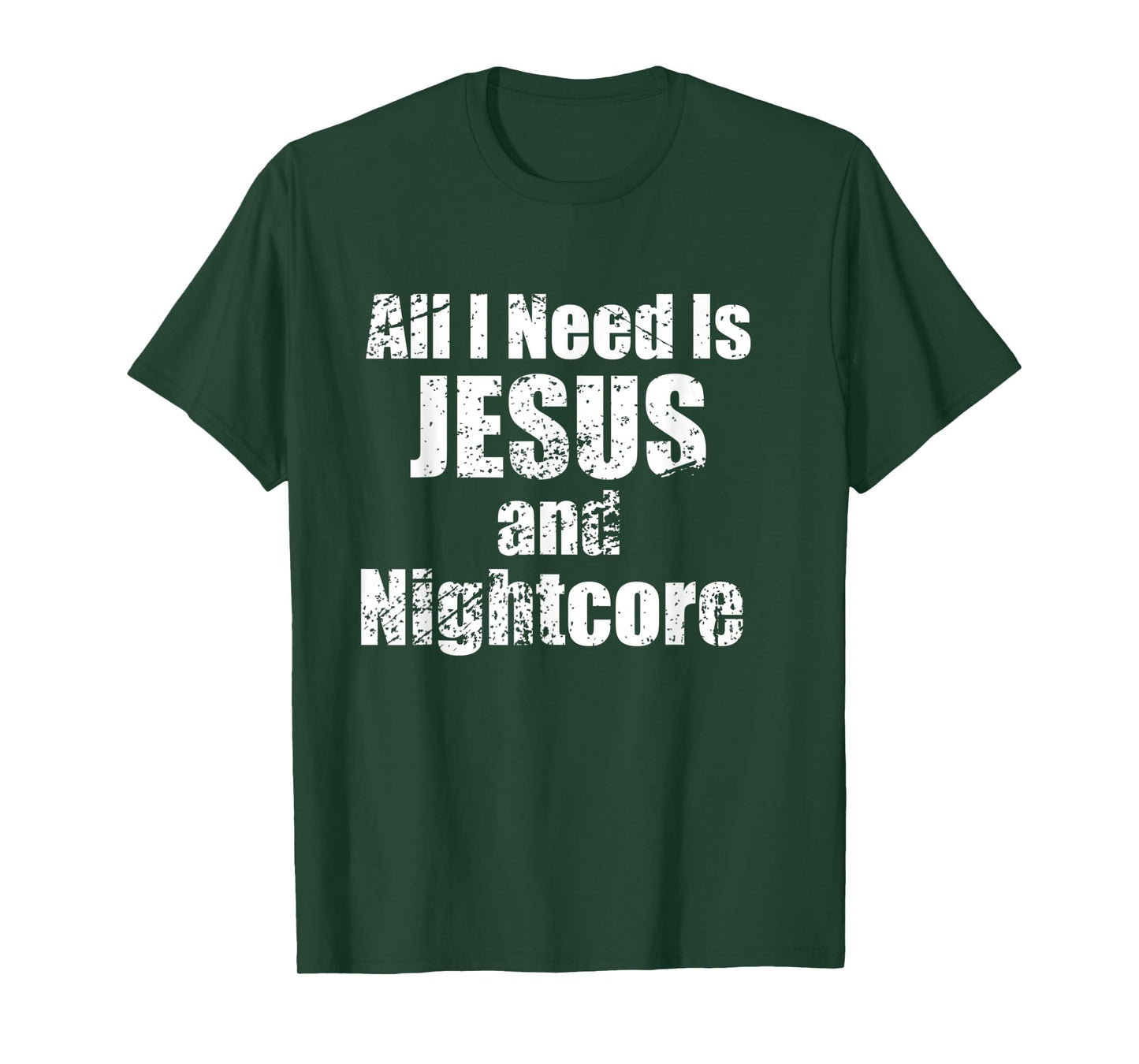 All I Need is Jesus and Nightcore Music T-Shirt