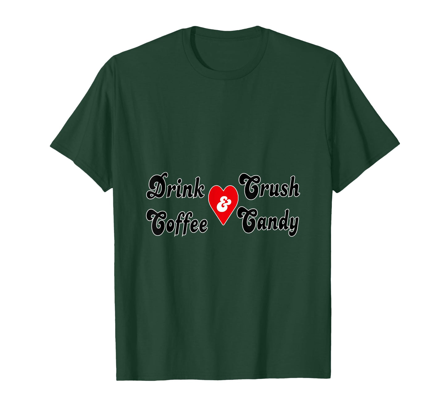 drink coffee and crush candy T-Shirt
