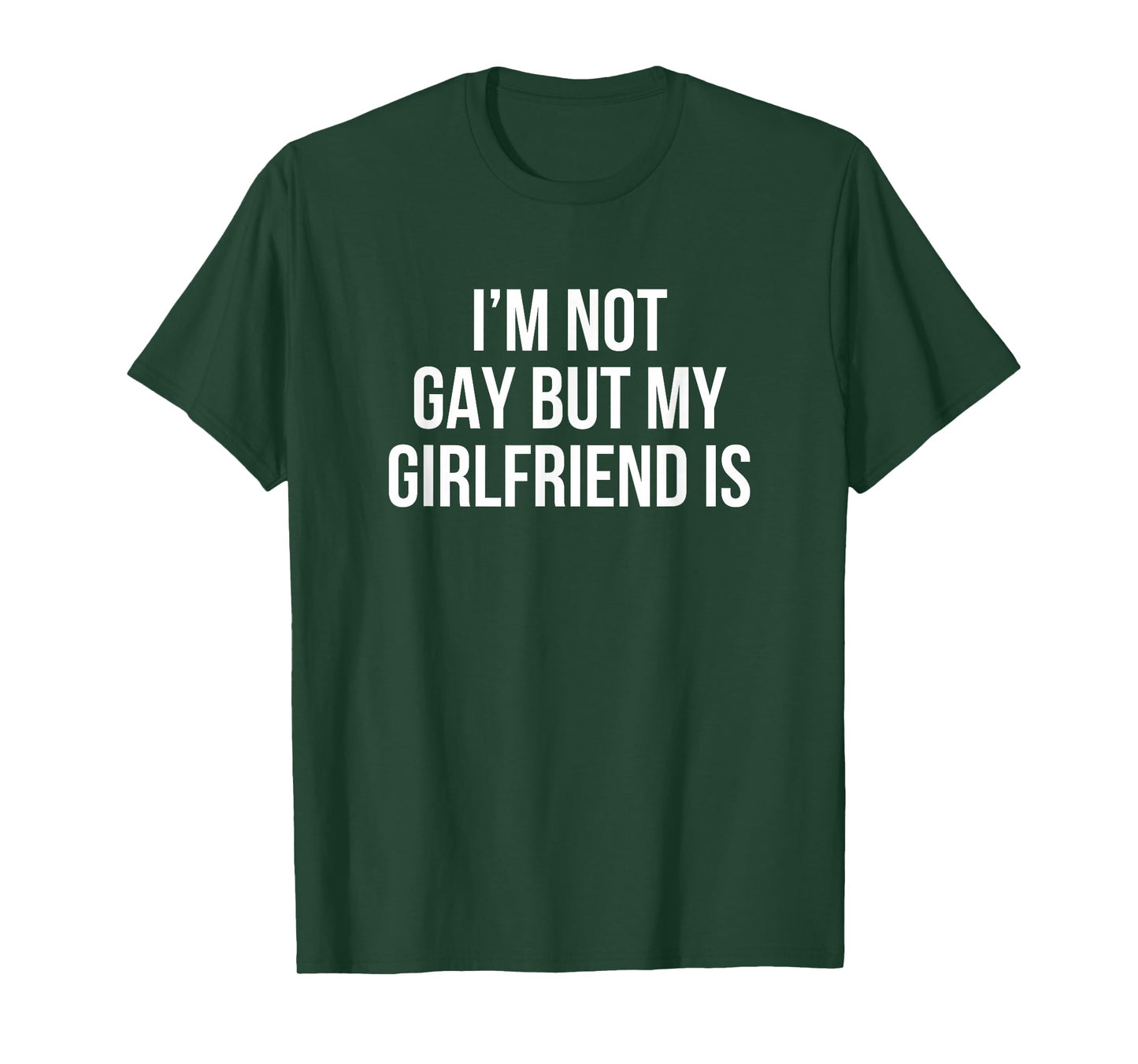 I’m Not Gay But My Girlfriend Is T-Shirt