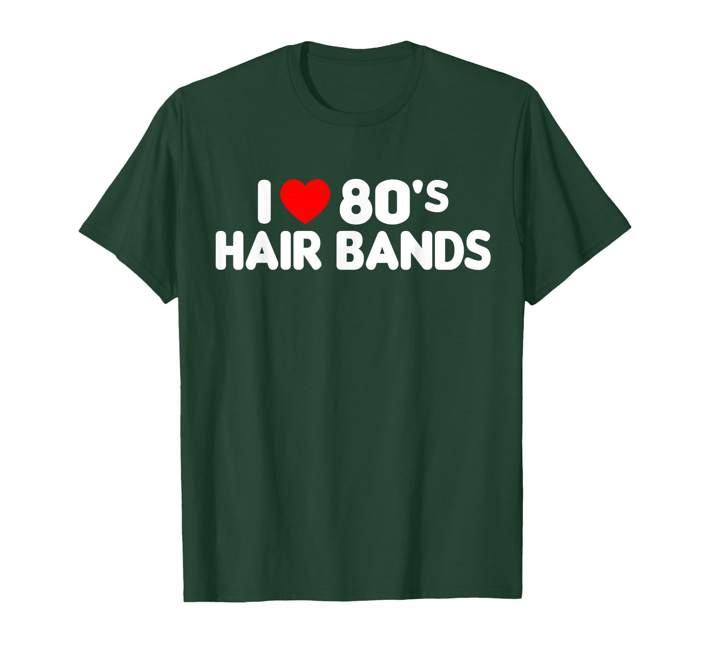 I Love 80s Hair Bands Funny Metal Rock Glam Band Party Gift T-Shirt