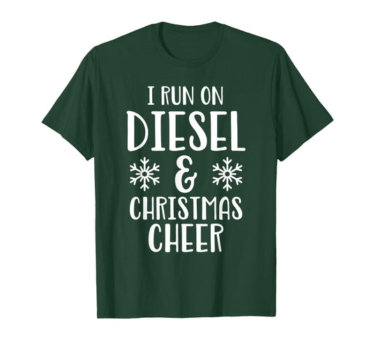I Run On Diesel & Christmas Cheer Funny Holiday T-Shirt