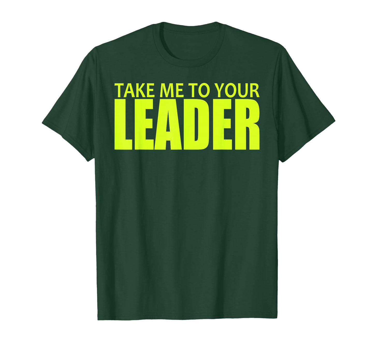 TAKE ME TO YOUR LEADER T-Shirt