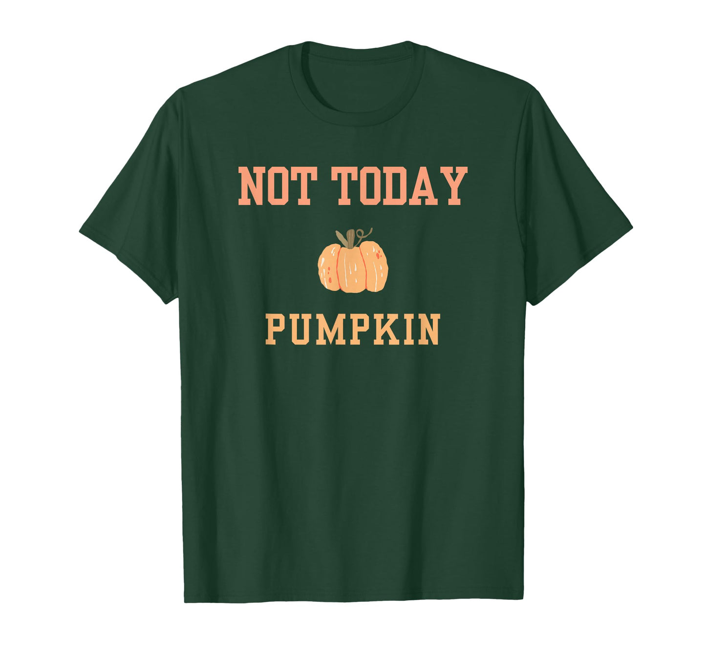 Not Today Pumpkin Cute Autumn Fall Thanksgiving Halloween T-Shirt