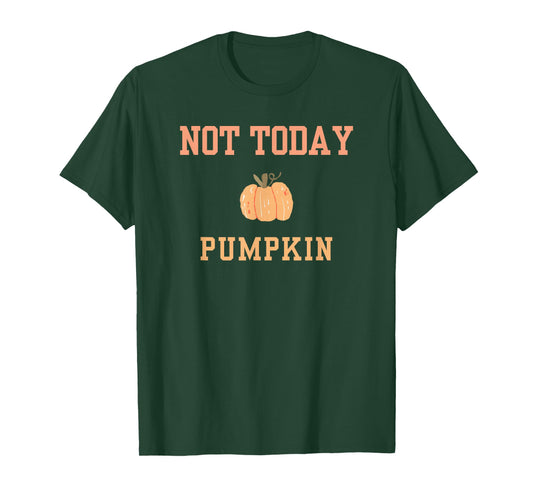 Not Today Pumpkin Cute Autumn Fall Thanksgiving Halloween T-Shirt
