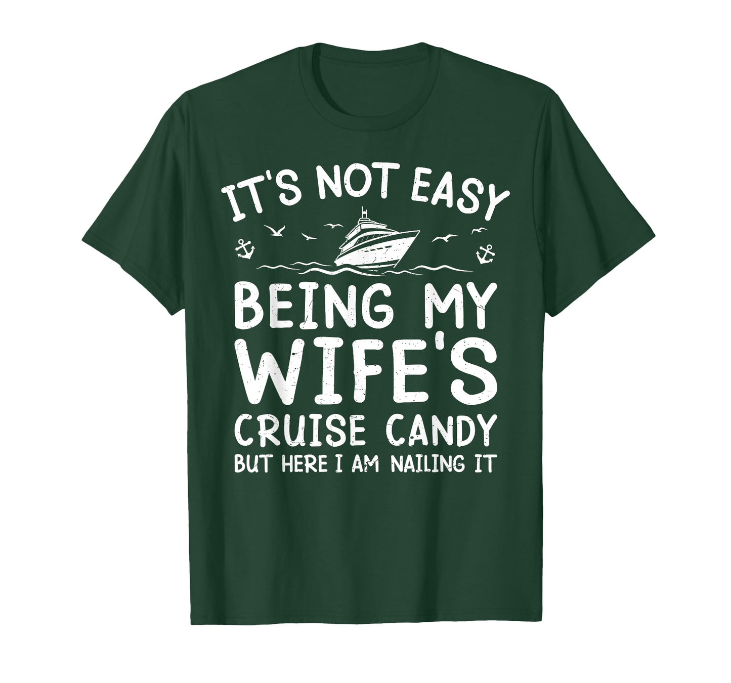 Its Not Easy Being My Wife's Cruise Candy Funny Cruise T-Shirt