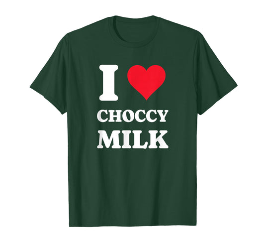 I Love Choccy Milk I Heart Chocolate Milk Drink T-Shirt