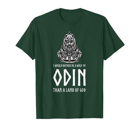 I Would Rather Be A Wolf Of Odin Than A Lamb Of God - Viking T-Shirt