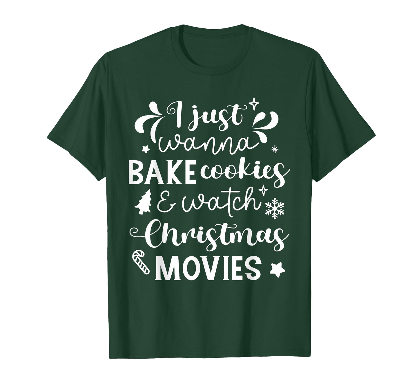 I Just Wanna Bake Cookies And Watch Christmas Movies T-Shirt