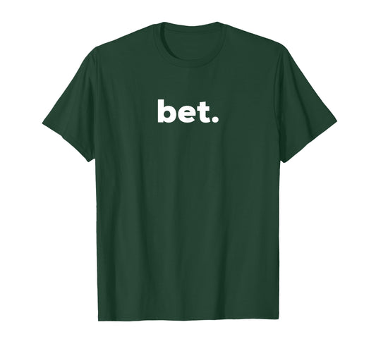 bet. T-Shirt - Popular Slang - Cool T-Shirt T-Shirt