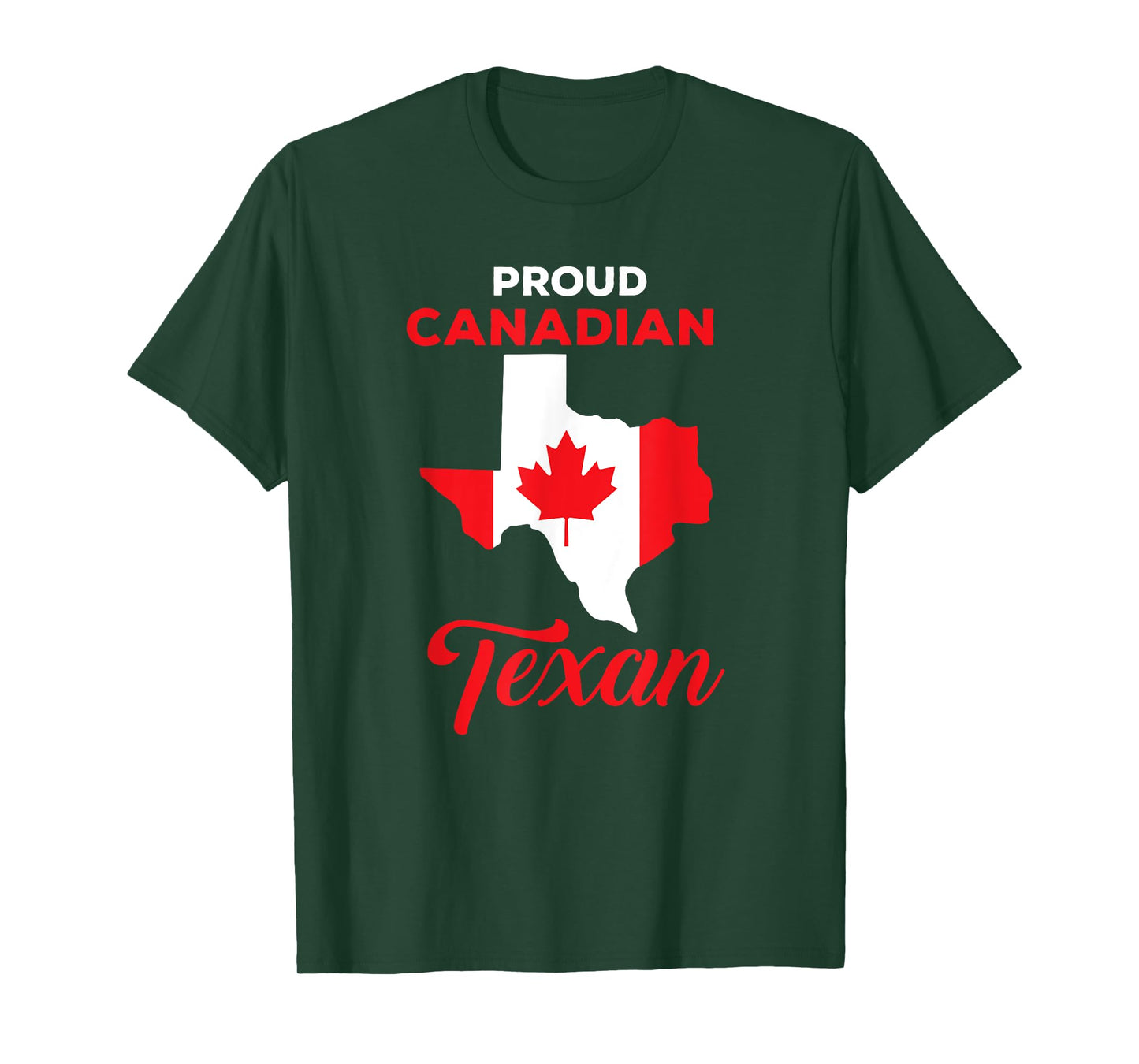 Proud Canadian Texan Funny Quote Texas and Canada Map T-Shirt