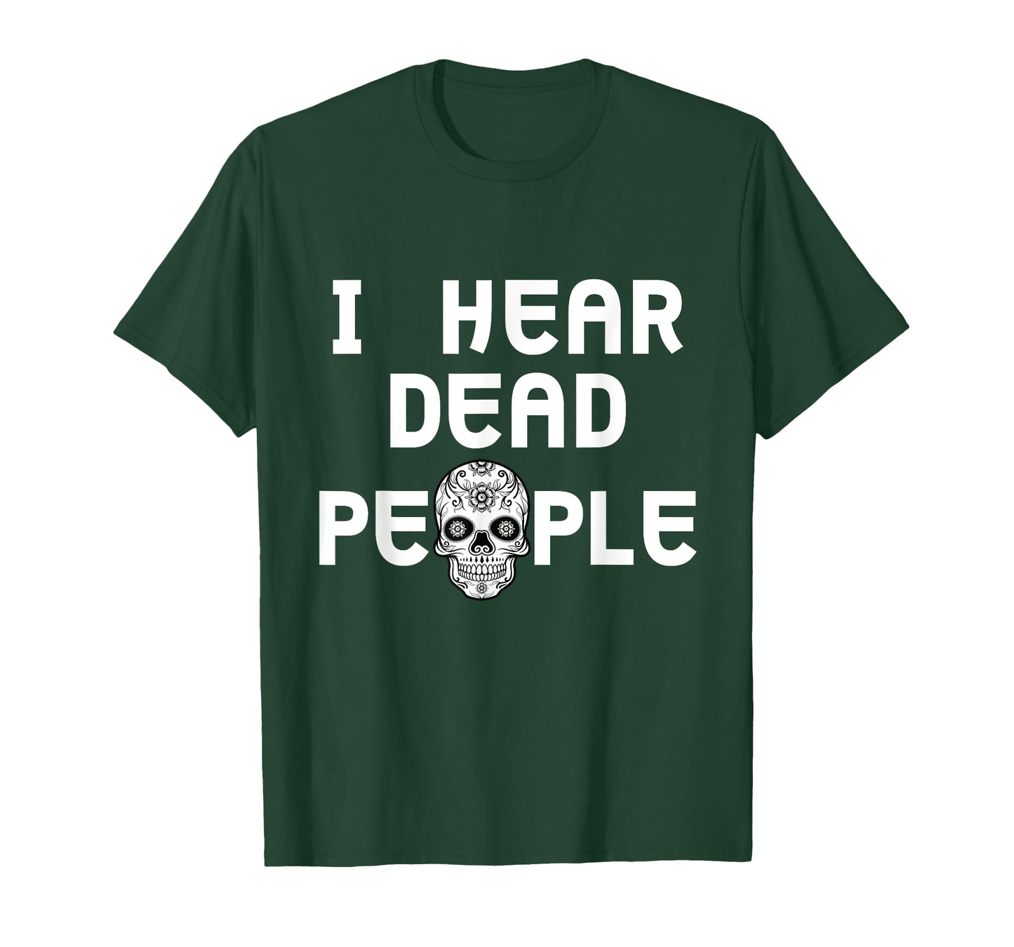 I Hear Dead People Skull T shirt