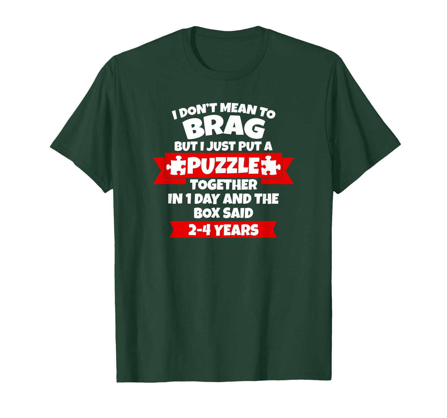 Dont Mean To Brag, Put Puzzle Together 1Day, Box Said 2-4Yrs T-Shirt
