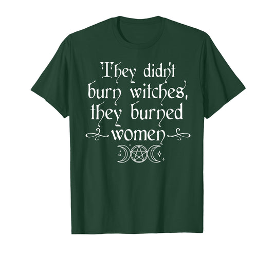 Witch Halloween They Didn't Burn Witches They Burned Women T-Shirt