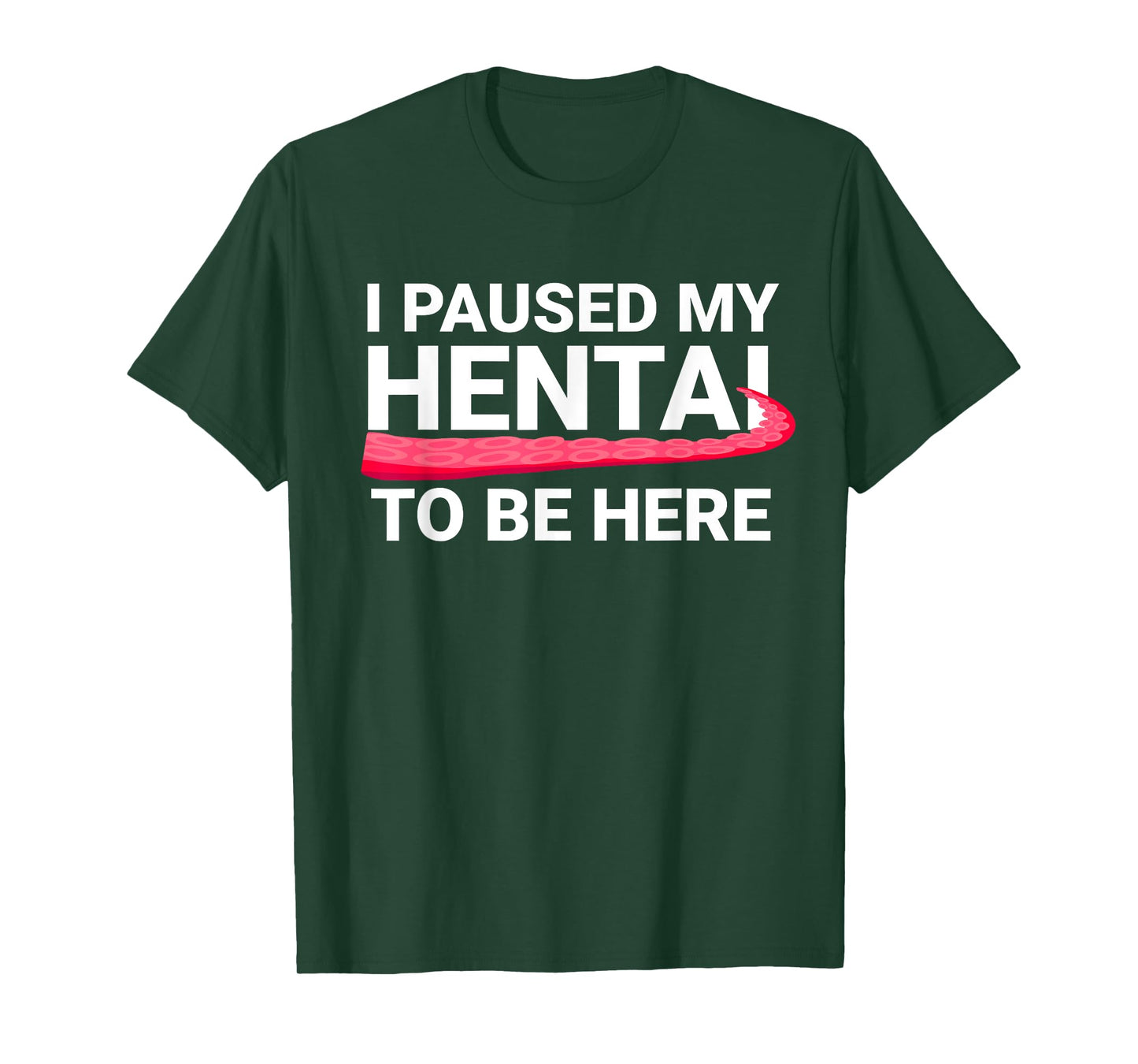 I Paused My Hentai To Be Here Funny Hentai Anime Lover T-Shirt