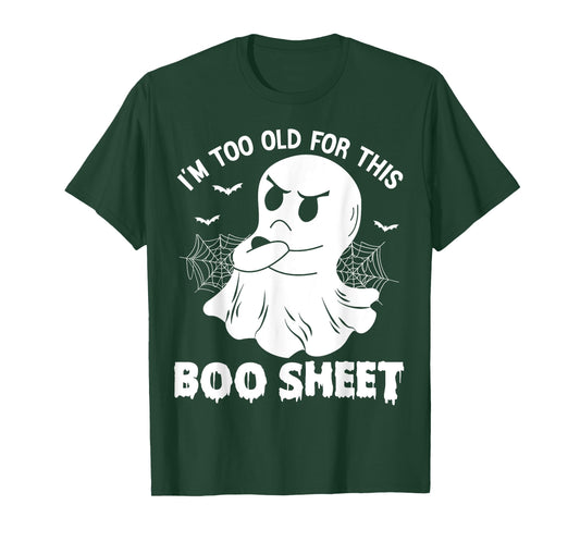 Funny I'm Too Old For This Boo Sheet Halloween Cool Ghost T-Shirt