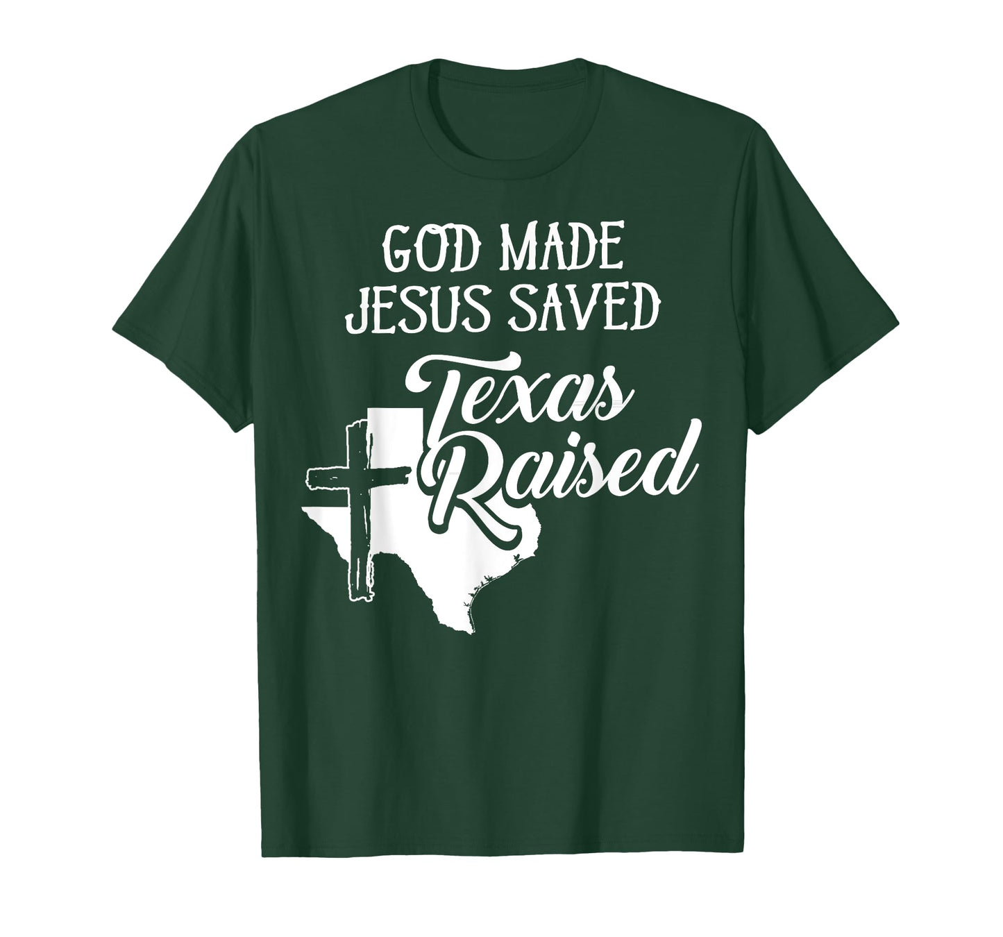God Made Jesus Saved Texas Raised - Christian T-Shirt T-Shirt