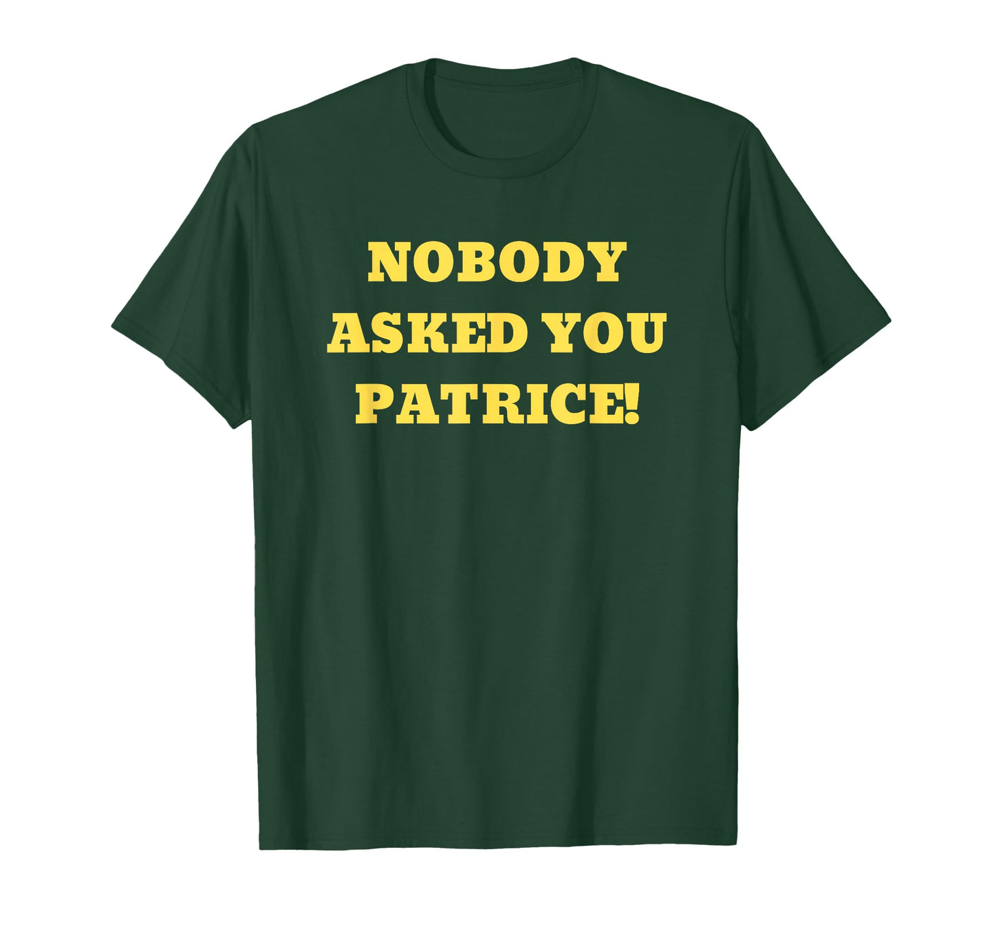 Nobody Asked You Patrice! Popular Gif T-Shirt T-Shirt