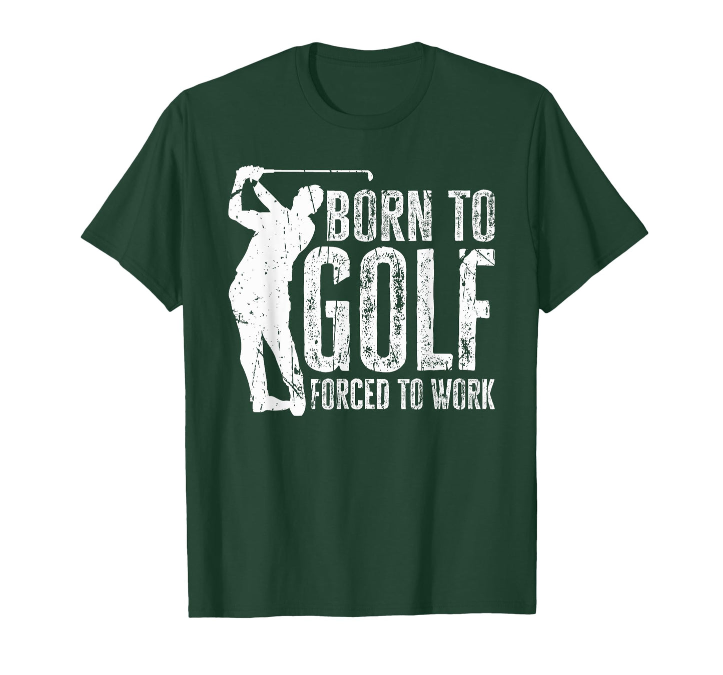 Born to Golf Forced to Work Funny Golfing Golf Player Driver T-Shirt