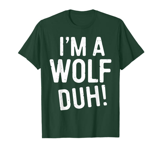 I'm A Wolf Duh! Shirt Adult Men Women Kids Wolf Costume T-Shirt