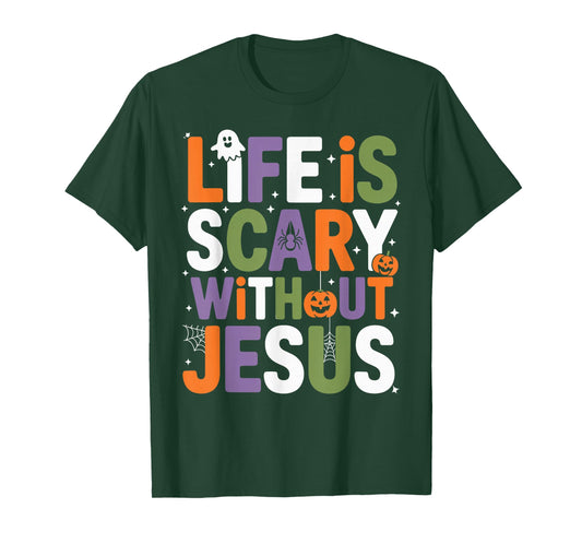 Life is Scary Without Jesus Christian Halloween T-Shirt