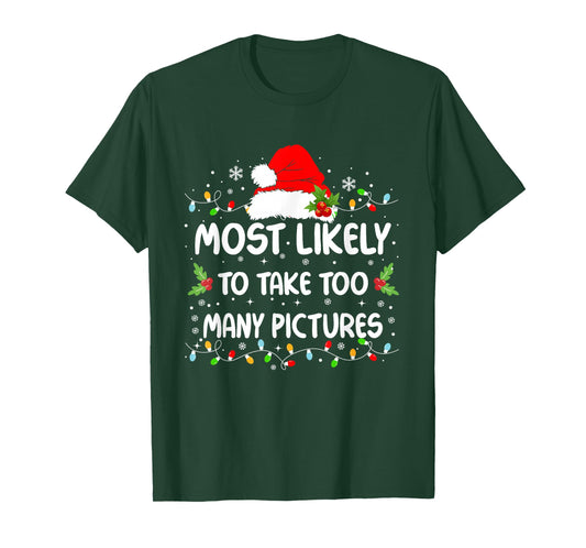 Funny Most Likely To Take Too Many Pictures Christmas T-Shirt