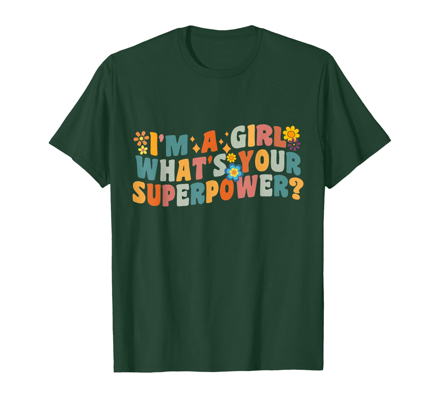 I’m A Girl What’s Your Superpower? T-Shirt