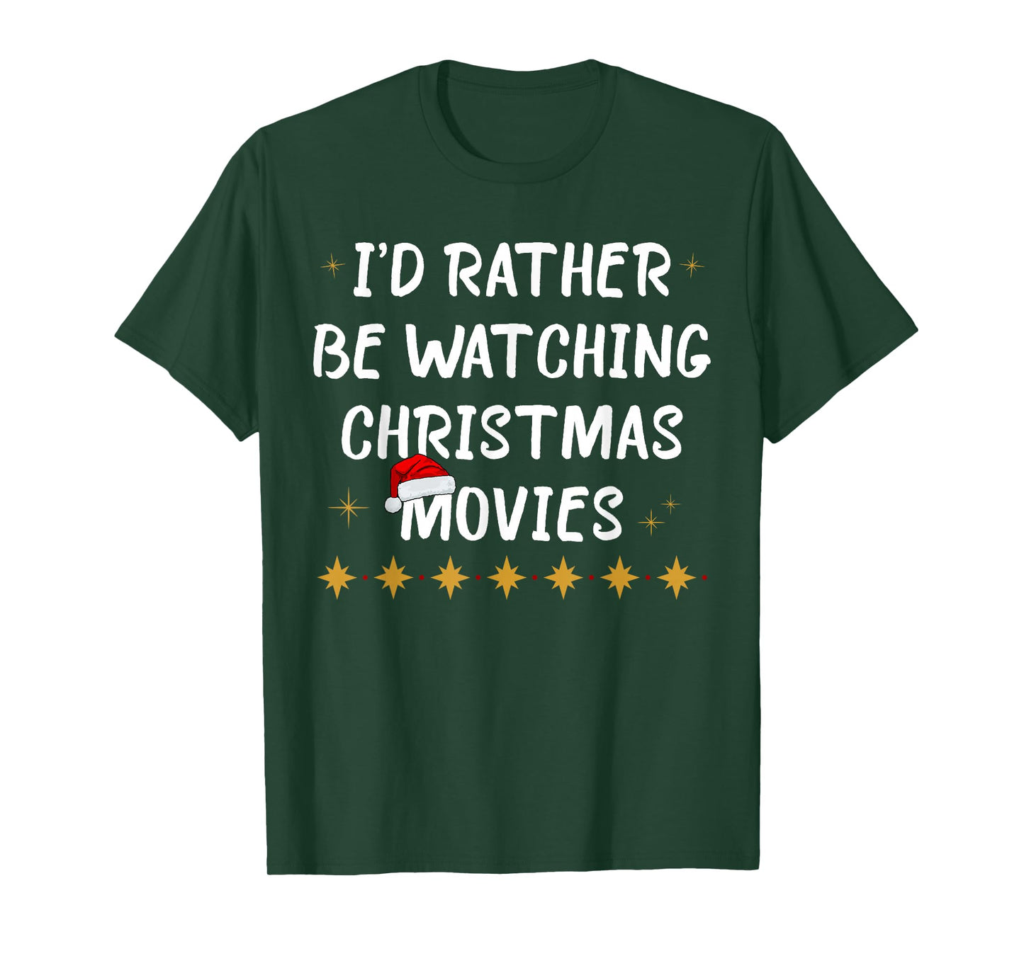 I'd Rather Be Watching Christmas Movies Funny Holiday Quote T-Shirt