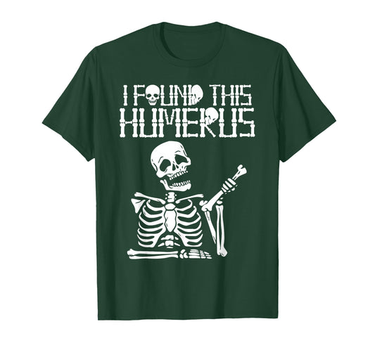 Halloween Skeleton I Found Humerus Funny Costume Matching T-Shirt