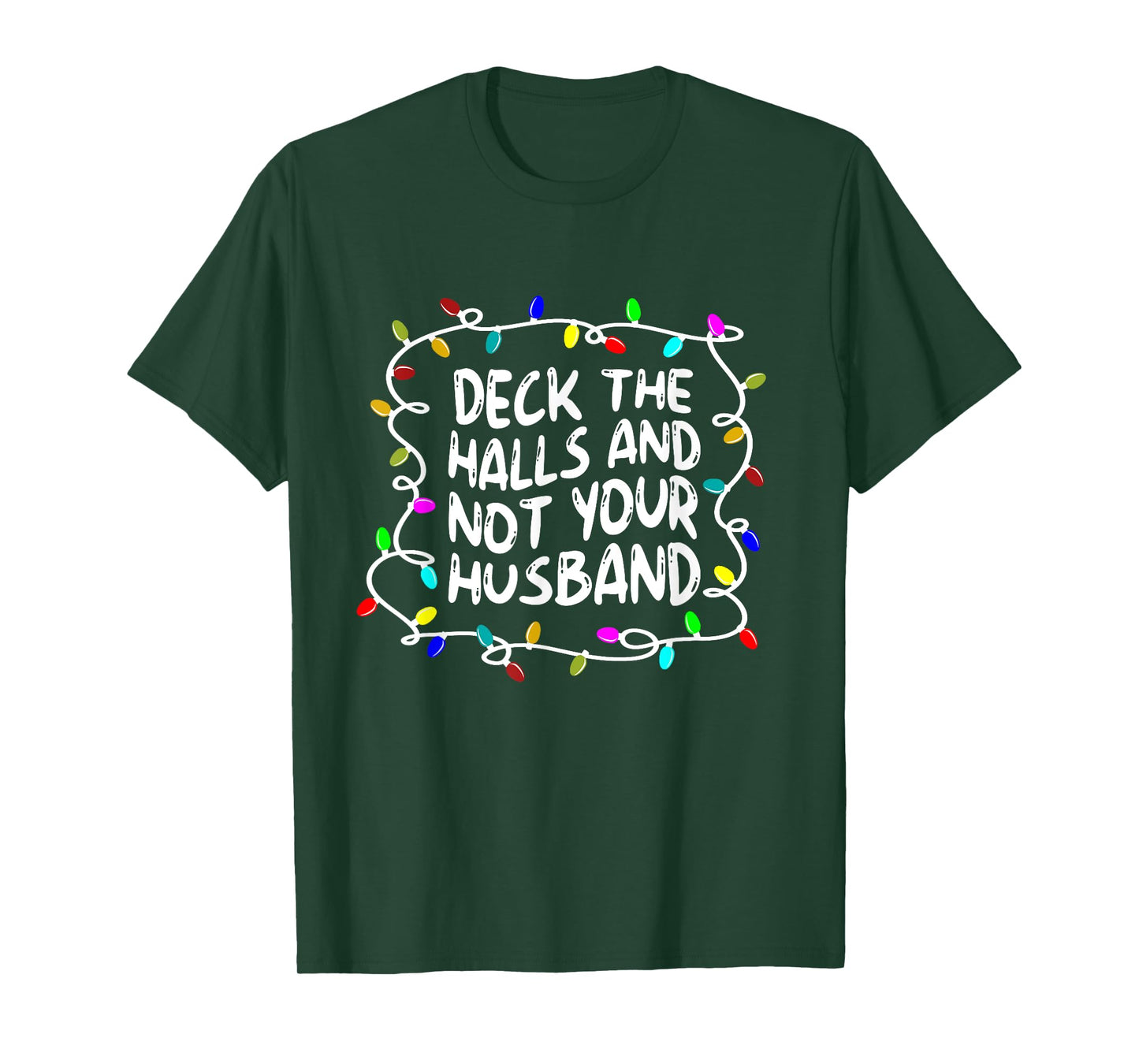 Funny Deck The Halls And Not Your Husband Christmas Light T-Shirt