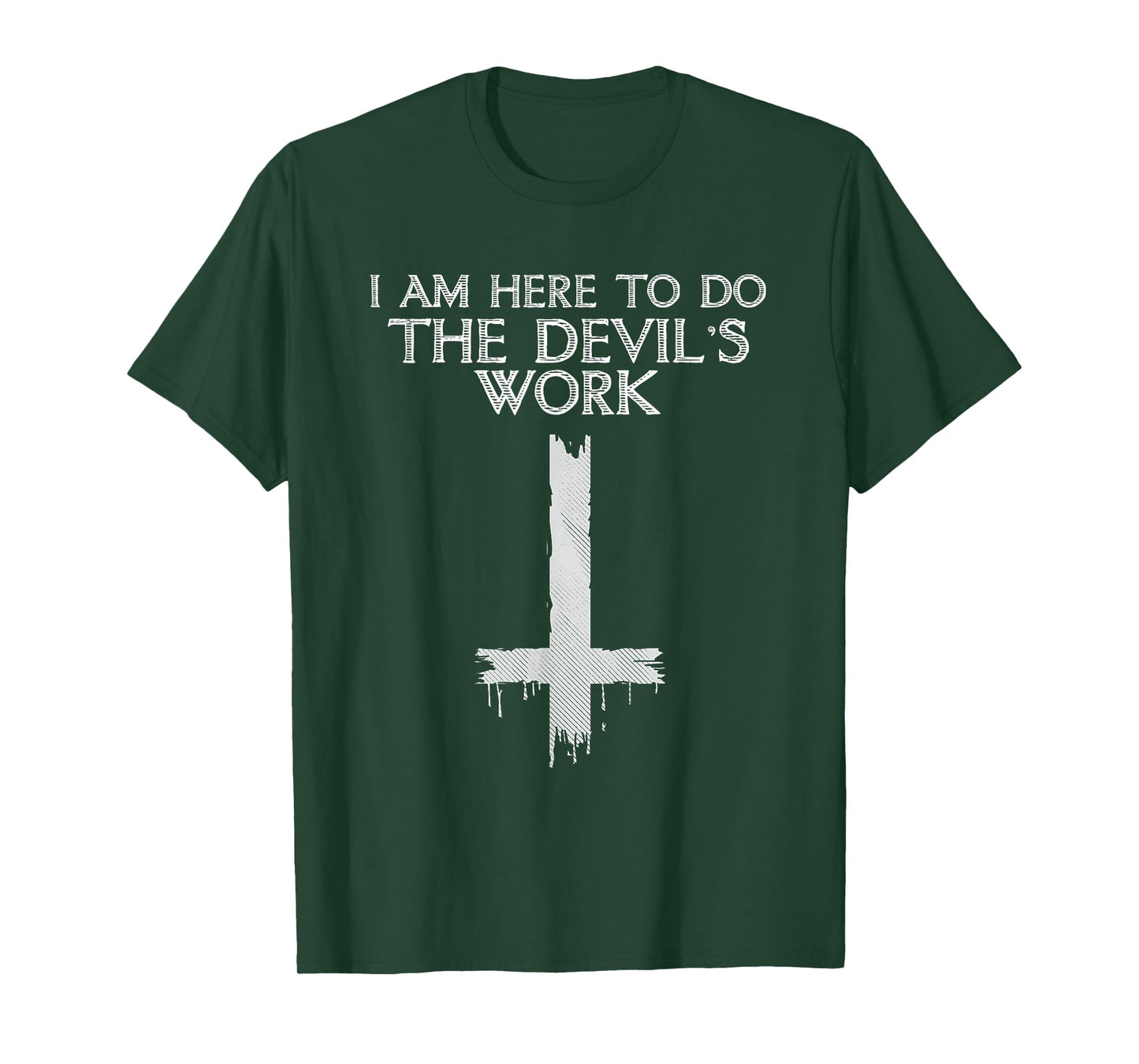 I Am Here to Do The Devil's Work T-Shirt Small