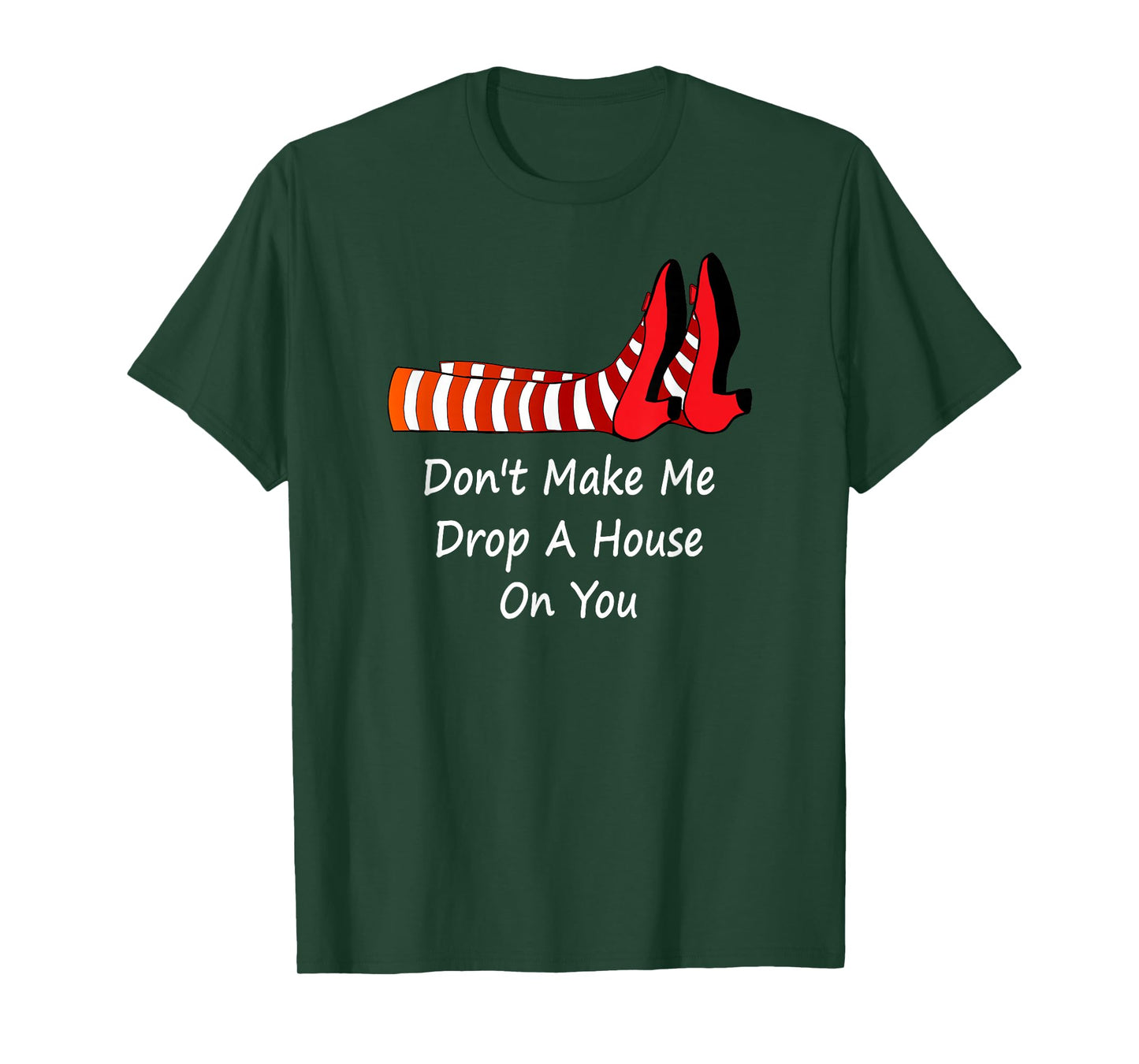 Don't Make Me Drop A House On You Funny T Shirt Tee T-Shirt
