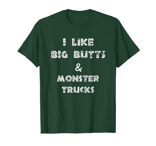 I like big butts and monster trucks design T-Shirt