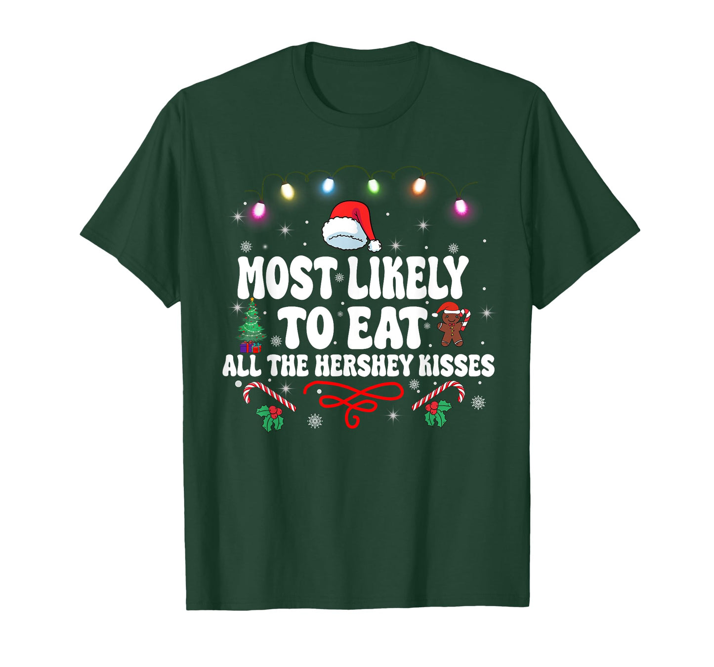 Most Likely To Eat All The Hershey Kisses Christmas T-Shirt