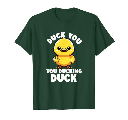 Duck You You Ducking Duck I Love Duck Lover Rude Rubber Duck T-Shirt