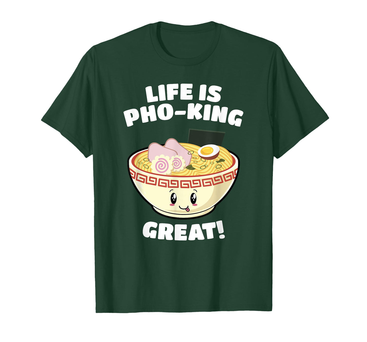 Vietnamese Pho Soup Pun Life is Pho-king Great! Funny T-Shirt