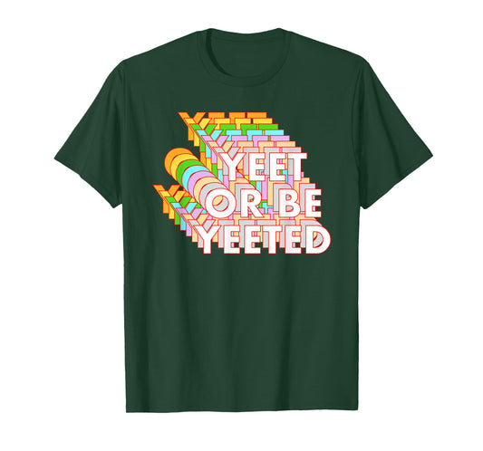 Funny Yeet Or Be Yeeted Dank Meme Online Viral Phrase T-Shirt