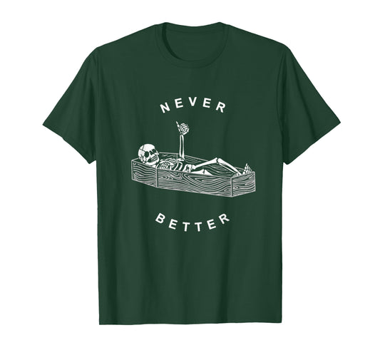 Never Better Skull Skeleton In The Coffin Halloween T-Shirt