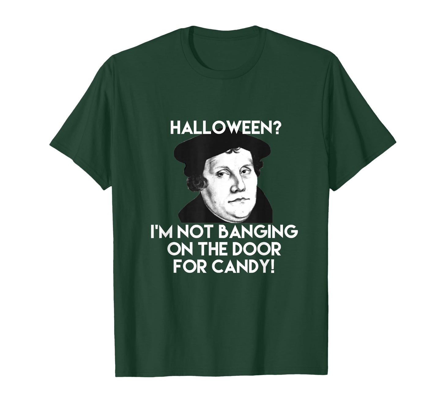 Martin Luther Reformation Day Halloween Trick or Treat Tee T-Shirt