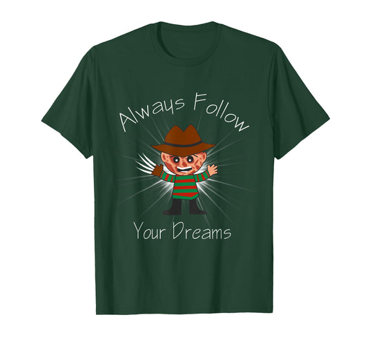 Always Follow Your Dreams - Funny T-Shirt - Cool Design
