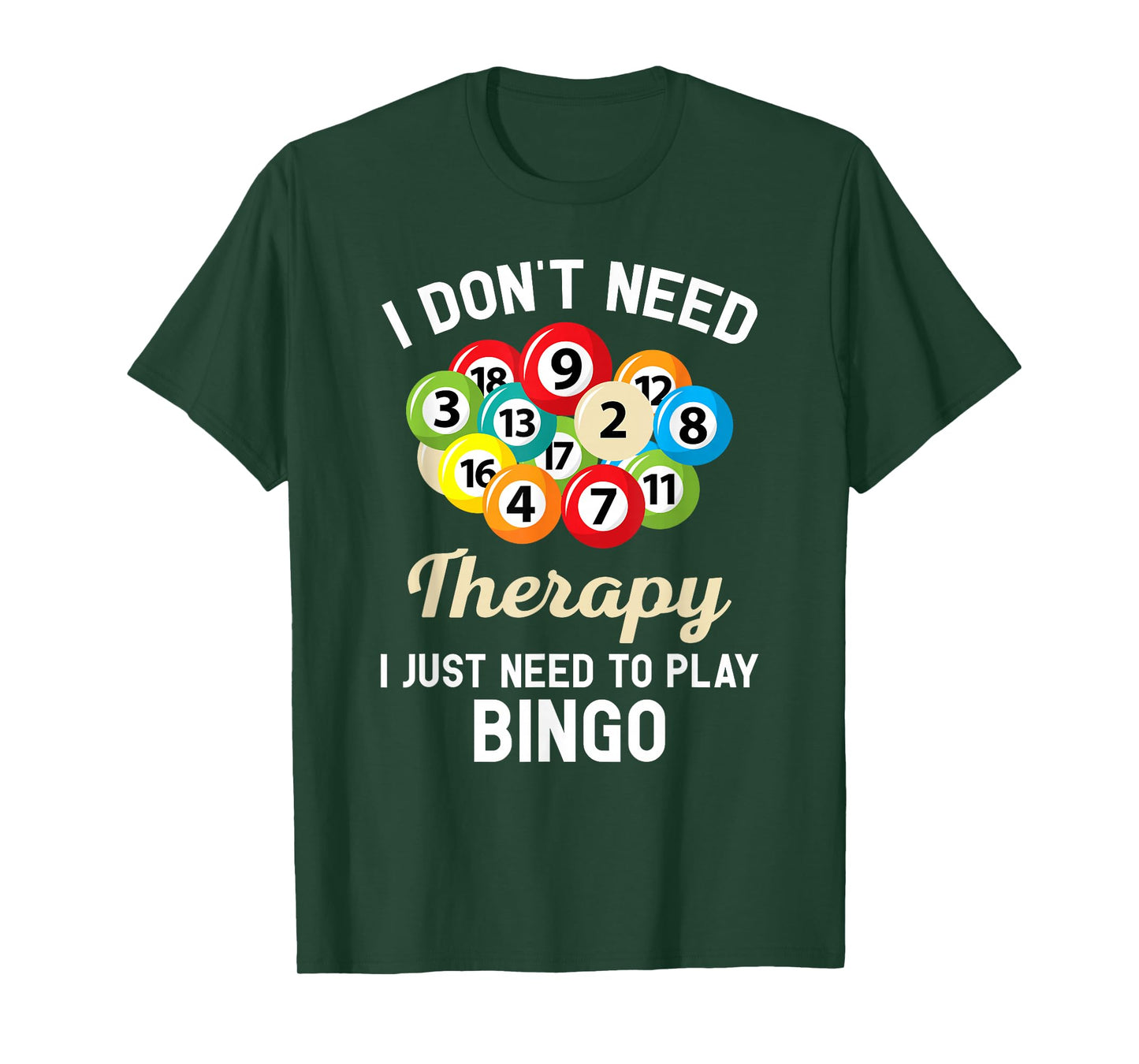 I Don't Need Therapy I Just Need to Play Bingo T-Shirt T-Shirt