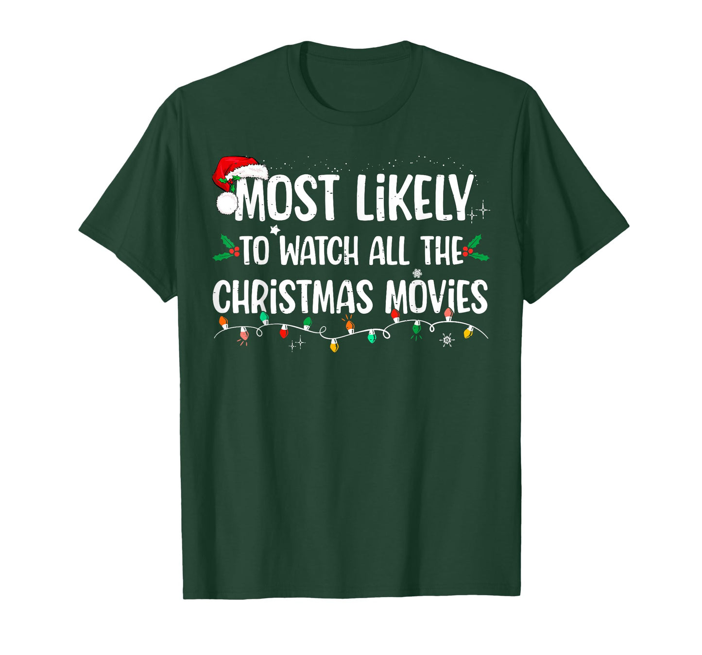 Most Likely To Watch All The Christmas Movies Matching Xmas T-Shirt